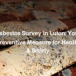 Asbestos Survey in Luton: Your Preventive Measure for Health & Safety