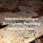 Asbestos Sampling in Birmingham: Prioritising Health and Safety